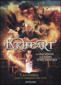 Inkheart. La leggenda di Cuore d'inchiostro. La storia con le immagini del film  - Libro Mondadori 2009 | Libraccio.it