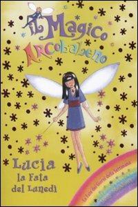 Lucia la fata del lunedì. Il magico arcobaleno. Vol. 29 - Daisy Meadows - Libro Mondadori 2009 | Libraccio.it
