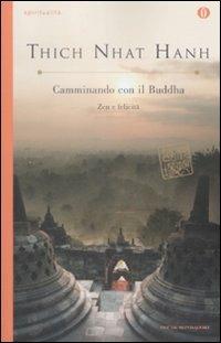 Camminando con il buddha. Zen e felicità - Thich Nhat Hanh - Libro Mondadori 2009, Oscar spiritualità | Libraccio.it