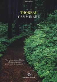 Camminare - Henry David Thoreau - Libro Mondadori 2009, Oscar saggezze | Libraccio.it