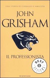 Il professionista - John Grisham - Libro Mondadori 2009, Oscar bestsellers | Libraccio.it