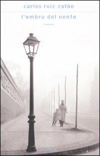 L' ombra del vento - Carlos Ruiz Zafón - Libro Mondadori 2008, Scrittori italiani e stranieri | Libraccio.it