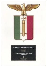 RSI. La Repubblica del duce. 1943-1945 - Mimmo Franzinelli - Libro Mondadori 2009, Oscar storia | Libraccio.it