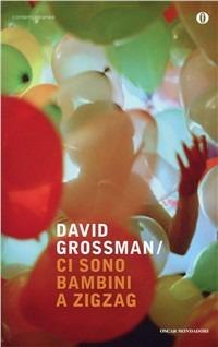 Ci sono bambini a zig-zag - David Grossman - Libro Mondadori 2009, Oscar contemporanea | Libraccio.it