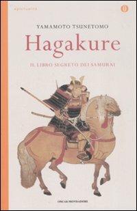 Hagakure. Il libro segreto dei samurai - Yamamoto Tsunetomo - Libro Mondadori 2009, Oscar spiritualità | Libraccio.it