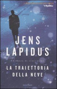 La traiettoria della neve. Trilogia di Stoccolma. Vol. 1 - Jens Lapidus - Libro Mondadori 2009, Omnibus | Libraccio.it