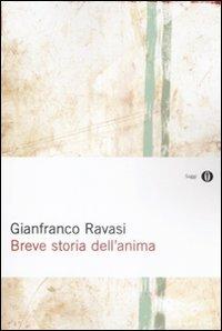 Breve storia dell'anima - Gianfranco Ravasi - Libro Mondadori 2009, Oscar saggi | Libraccio.it