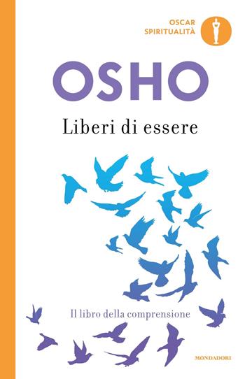 Liberi di essere. Il libro della comprensione - Osho - Libro Mondadori 2009, Oscar spiritualità | Libraccio.it