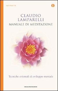 Manuale di meditazione - Claudio Lamparelli - Libro Mondadori 2010, Oscar spiritualità | Libraccio.it