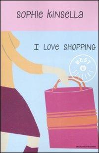 I love shopping - Sophie Kinsella - Libro Mondadori 2009, Oscar grandi bestsellers | Libraccio.it