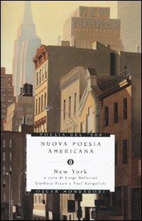 Nuova poesia americana. New York. Testo inglese a fronte  - Libro Mondadori 2009, Oscar poesia del Novecento | Libraccio.it