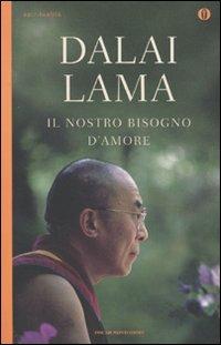 Il nostro bisogno d'amore - Gyatso Tenzin (Dalai Lama) - Libro Mondadori 2009, Oscar spiritualità | Libraccio.it