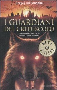 I guardiani del crepuscolo - Sergej Luk'janenko - Libro Mondadori 2009, Oscar bestsellers | Libraccio.it