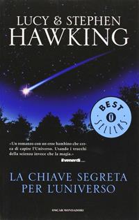 La chiave segreta per l'universo - Lucy Hawking, Stephen Hawking - Libro Mondadori 2009, Oscar bestsellers | Libraccio.it