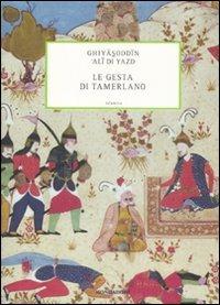 Le gesta di Tamerlano - Ghiyasoddin Ali - Libro Mondadori 2009, Islamica | Libraccio.it