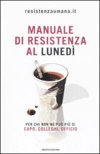 Manuale di resistenza al lunedì  - Libro Mondadori 2009, Biblioteca umoristica Mondadori | Libraccio.it