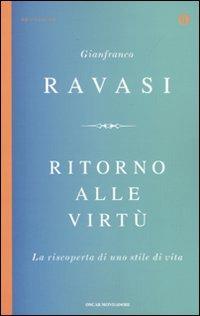 Ritorno alle virtù. La riscoperta di uno stile di vita - Gianfranco Ravasi - Libro Mondadori 2009, Oscar spiritualità | Libraccio.it