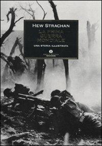 La prima guerra mondiale. Una storia illustrata - Hew Strachan - Libro Mondadori 2009, Oscar storia | Libraccio.it