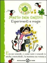 Esperimenti e magie. Ediz. illustrata - Mario Sala Gallini - Libro Mondadori 2009, I Sassolini a colori. Verde | Libraccio.it