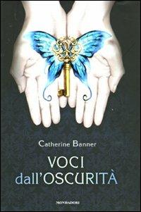 Voci dall'oscurità - Catherine Banner - Libro Mondadori 2009, I Grandi | Libraccio.it