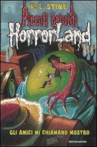 Gli amici mi chiamano mostro. Horrorland. Vol. 7 - Robert L. Stine - Libro Mondadori 2009, Piccoli brividi | Libraccio.it