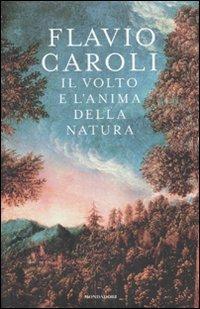 Il volto e l'anima della natura - Flavio Caroli - Libro Mondadori 2009, Saggi | Libraccio.it
