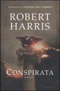 Conspirata - Robert Harris - Libro Mondadori 2010, Omnibus | Libraccio.it