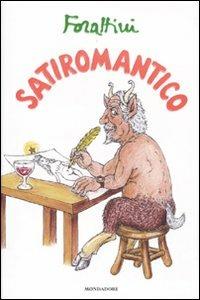 Satiromantico - Giorgio Forattini - Libro Mondadori 2009, I libri di Giorgio Forattini | Libraccio.it