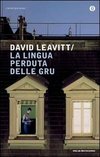 La lingua perduta delle gru - David Leavitt - Libro Mondadori 2009, Oscar contemporanea | Libraccio.it