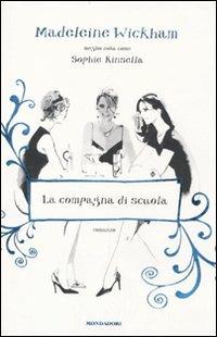 La compagna di scuola - Madeleine Wickham - Libro Mondadori 2010, Omnibus | Libraccio.it