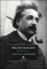 Einstein. La sua vita, il suo universo - Walter Isaacson - Libro Mondadori 2010, Oscar storia | Libraccio.it