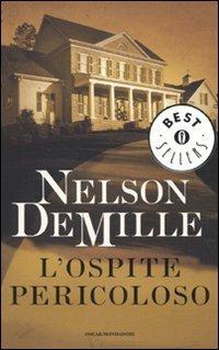 L' ospite pericoloso - Nelson DeMille - Libro Mondadori 2010, Oscar bestsellers | Libraccio.it