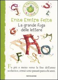 La grande fuga delle lettere. Ediz. illustrata - Enza Emira Festa - Libro Mondadori 2010, I Sassolini a colori. Verde | Libraccio.it