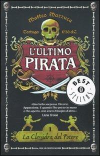 La clessidra del potere. L'ultimo pirata - Matteo Mazzuca - Libro Mondadori 2010, Oscar bestsellers | Libraccio.it