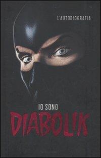 Io sono Diabolik. L'autobiografia - Diabolik - Libro Mondadori 2010, Arcobaleno | Libraccio.it