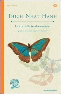 La via della trasformazione - Thich Nhat Hanh - Libro Mondadori 2009, Oscar spiritualità | Libraccio.it