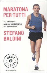 Maratona per tutti - Stefano Baldini - Libro Mondadori 2010, Oscar bestsellers | Libraccio.it