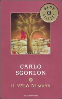 Il velo di Maya - Carlo Sgorlon - Libro Mondadori 2010, Oscar bestsellers | Libraccio.it