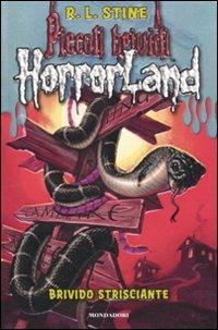 Brivido strisciante. Horrorland. Vol. 9 - Robert L. Stine - Libro Mondadori 2010, Piccoli brividi | Libraccio.it