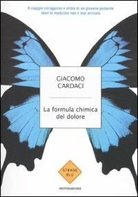 La formula chimica del dolore - Giacomo Cardaci - Libro Mondadori 2010, Strade blu. Fiction | Libraccio.it