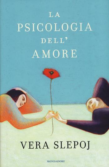 La psicologia dell'amore - Vera Slepoj - Libro Mondadori 2015, Ingrandimenti | Libraccio.it