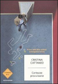 Certezze provvisorie - Cristina Cattaneo - Libro Mondadori 2010, Strade blu. Non Fiction | Libraccio.it
