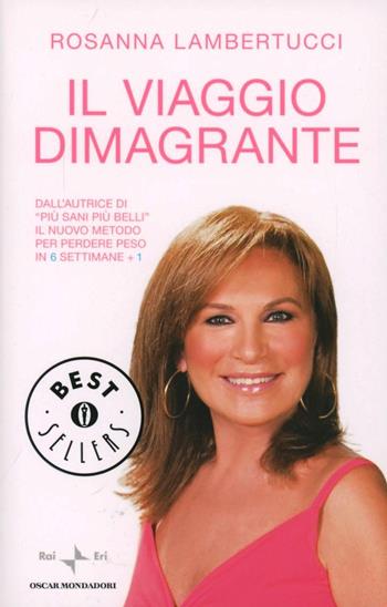 Il viaggio dimagrante - Rosanna Lambertucci - Libro Mondadori 2010, Oscar bestsellers | Libraccio.it