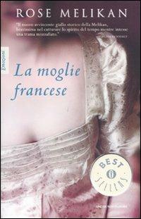 La moglie francese - Rose Melikan - Libro Mondadori 2011, Oscar bestsellers emozioni | Libraccio.it