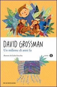 Un milione di anni fa - David Grossman - Libro Mondadori 2010, Oscar junior | Libraccio.it