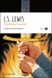 Il principe Caspian. Le cronache di Narnia. Vol. 4 - Clive S. Lewis - Libro Mondadori 2010, Oscar junior | Libraccio.it