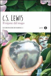 Il nipote del mago. Le cronache di Narnia. Vol. 1 - Clive S. Lewis - Libro Mondadori 2010, Oscar junior | Libraccio.it