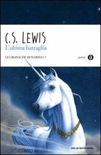 L'ultima battaglia. Le cronache di Narnia. Vol. 7 - Clive S. Lewis - Libro Mondadori 2010, Oscar junior | Libraccio.it