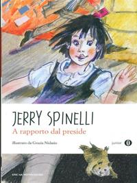 A rapporto dal preside - Jerry Spinelli - Libro Mondadori 2010, Oscar junior | Libraccio.it
