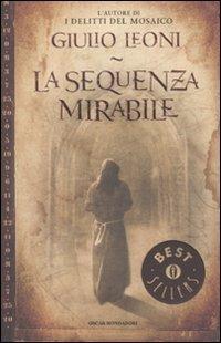 La sequenza mirabile - Giulio Leoni - Libro Mondadori 2010, Oscar bestsellers | Libraccio.it